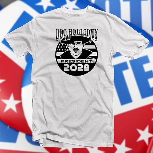 Doc Holliday for President 2028 COTTON T-SHIRT satire democracy vote politics