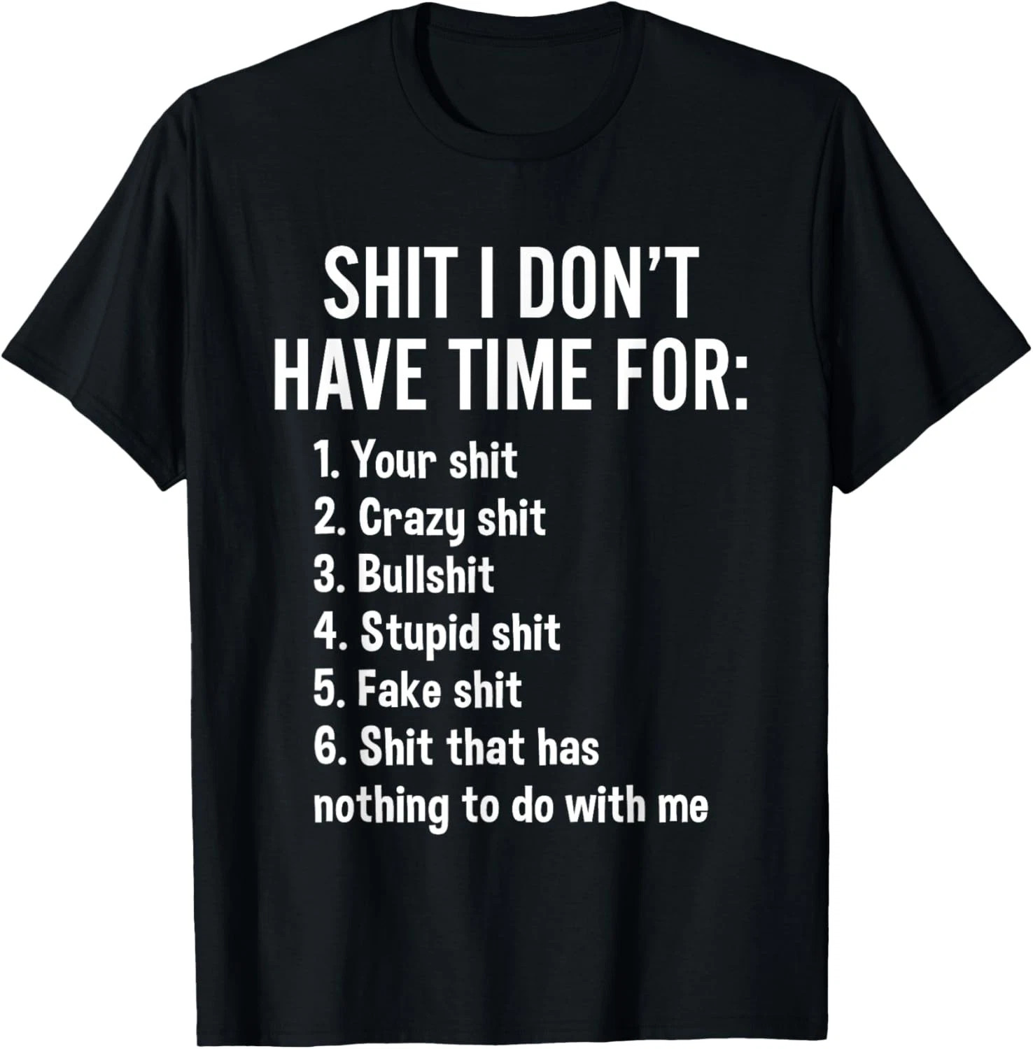 I Don’t Have Time For – Funny Sarcastic Saying Novelty T-Shirt