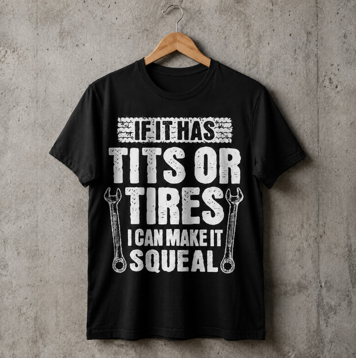 If It Has Tits Or Tires T-Shirt Funny Car Mechanic Humorous Wrench Graphic Tee