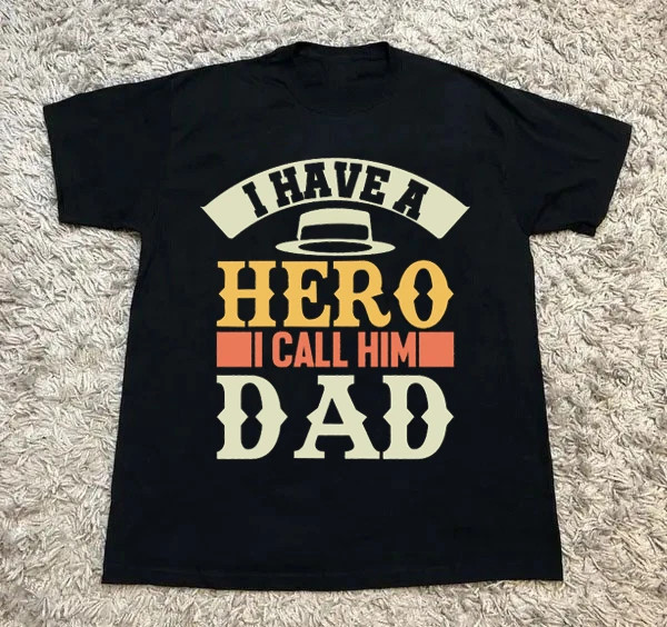 I Have A Hero I Call Him Daddy T-Shirt Funny Father’s Day Gift Present Men