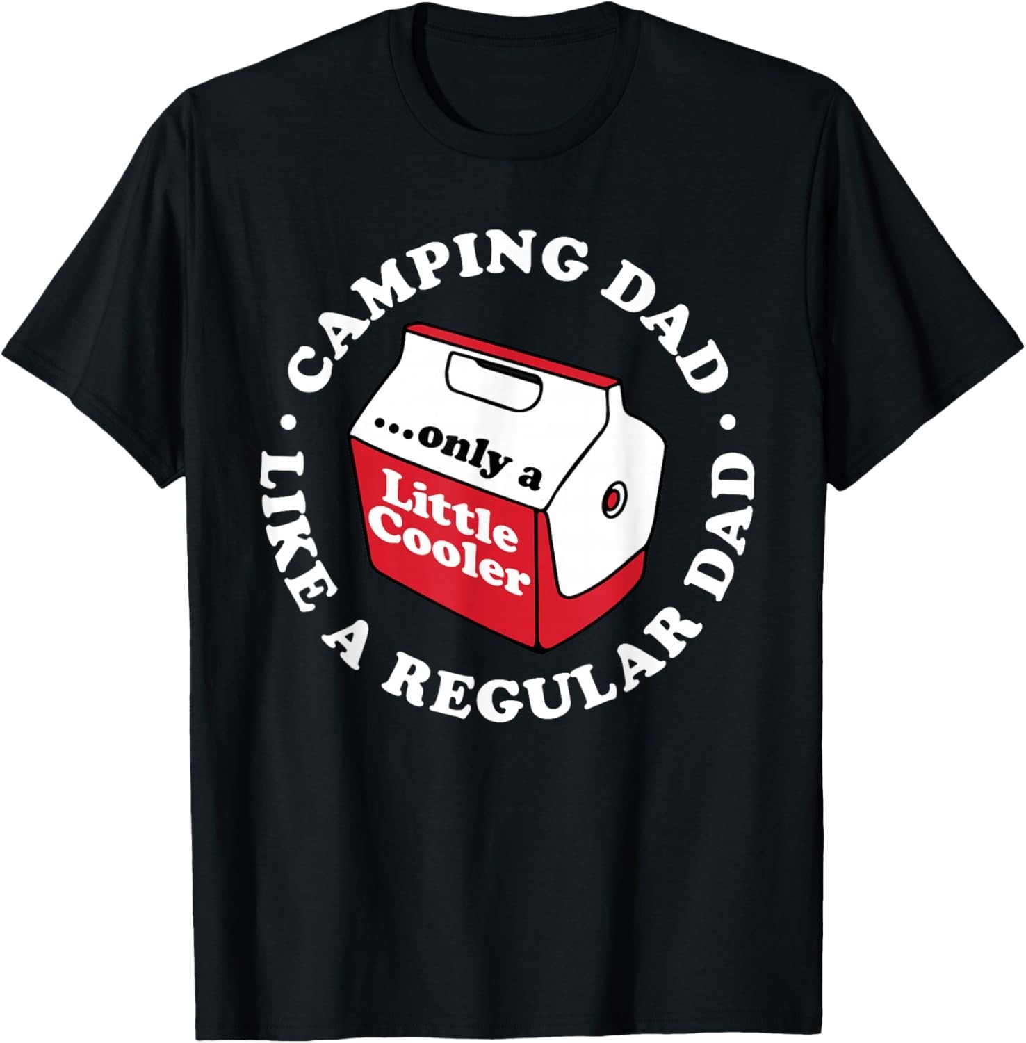 Camping Dad Joke Funny Father_s Day A Little Cooler Hiking Gift T-Shirt