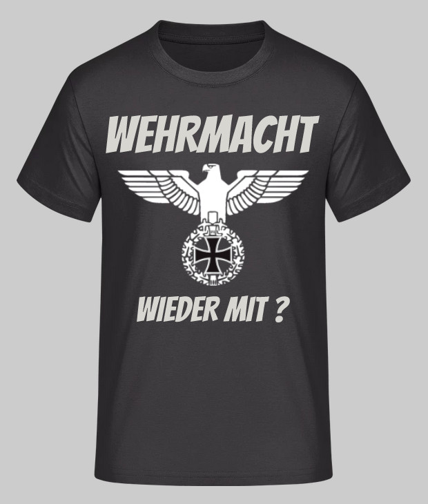 German Military T Shirt Wehrmacht army eagle WW2 WWII Wieder Mit?