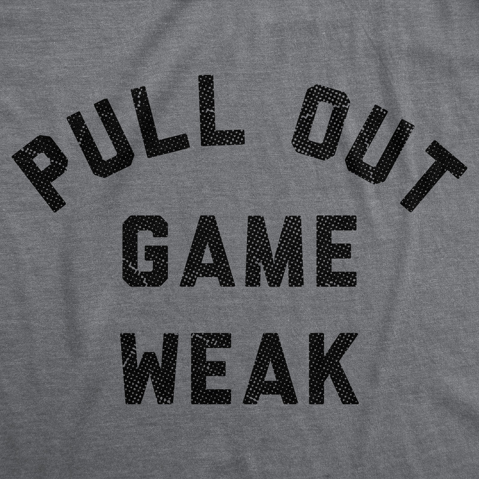 Mens Funny T Shirts Pull Out Game Weak Sarcastic Dad Graphic Novelty Tee for Men