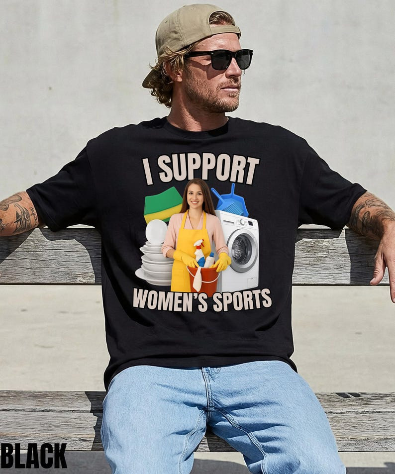 I Support Women’s Sports Shirt, Funny Offensive Sarcastic Humor Unisex T-Shirt