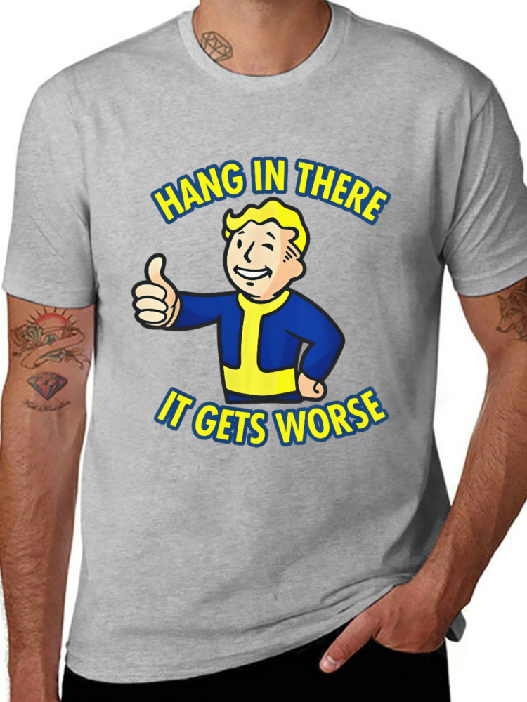 Hang In There It Gets Worse Humor Lovers Sarcastic T-Shirt