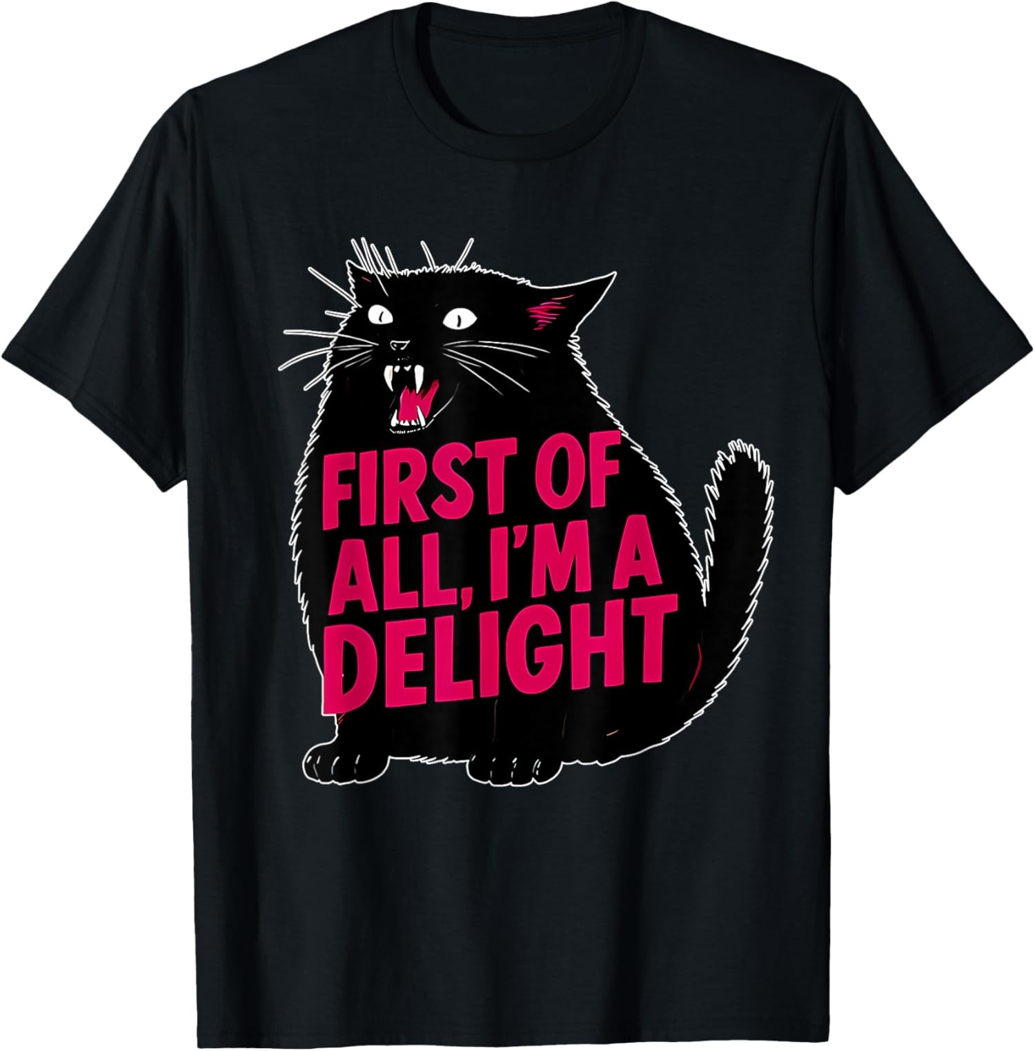 First of All I’m a Delight – Funny Roaring Black Cat Unisex T-Shirt