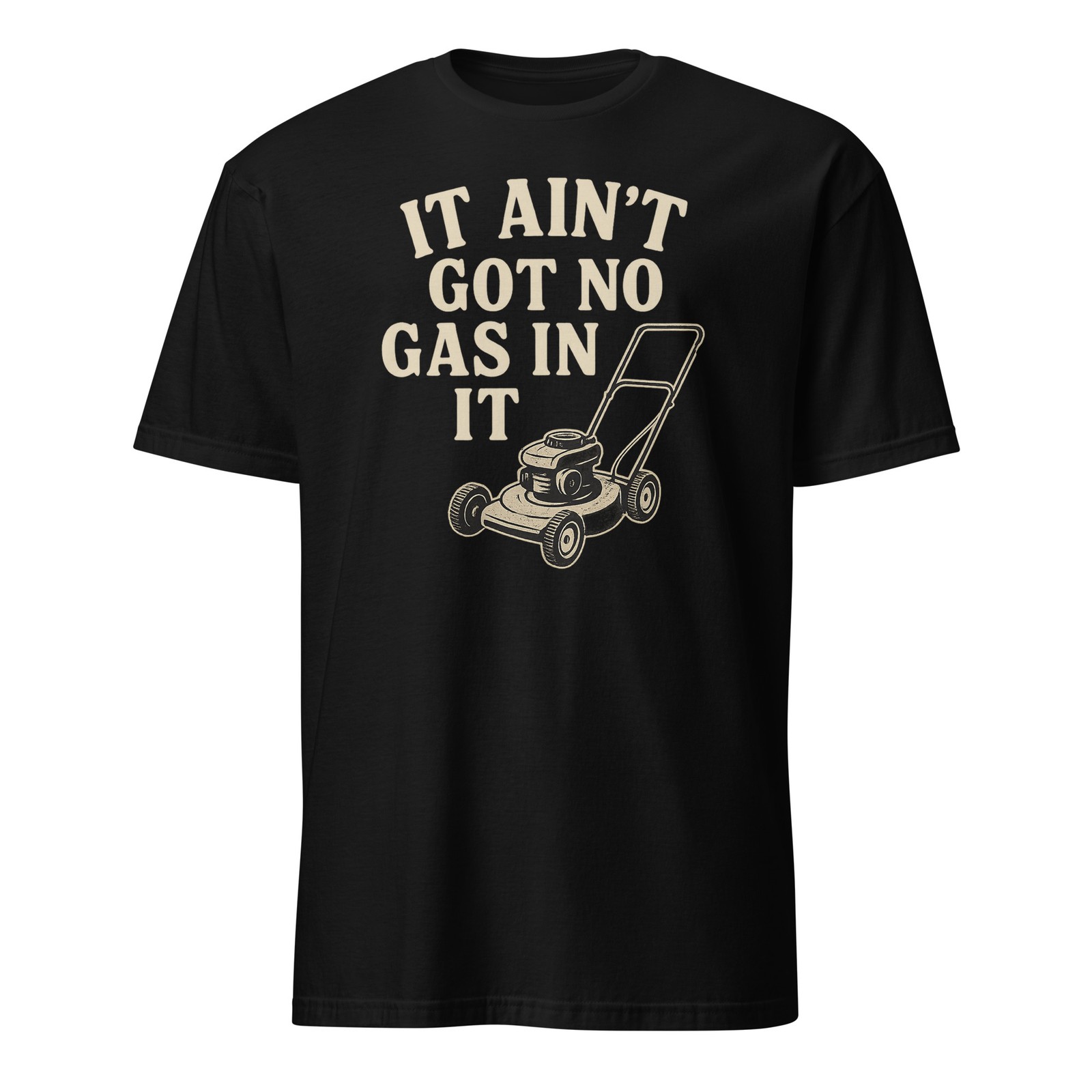 It Aint Got No Gas In It – Slingblade Shirt – Unisex