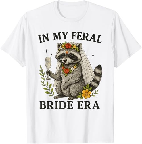 Bride Shirt in My Feral Bride Era Funny Bachelorette T-Shirt