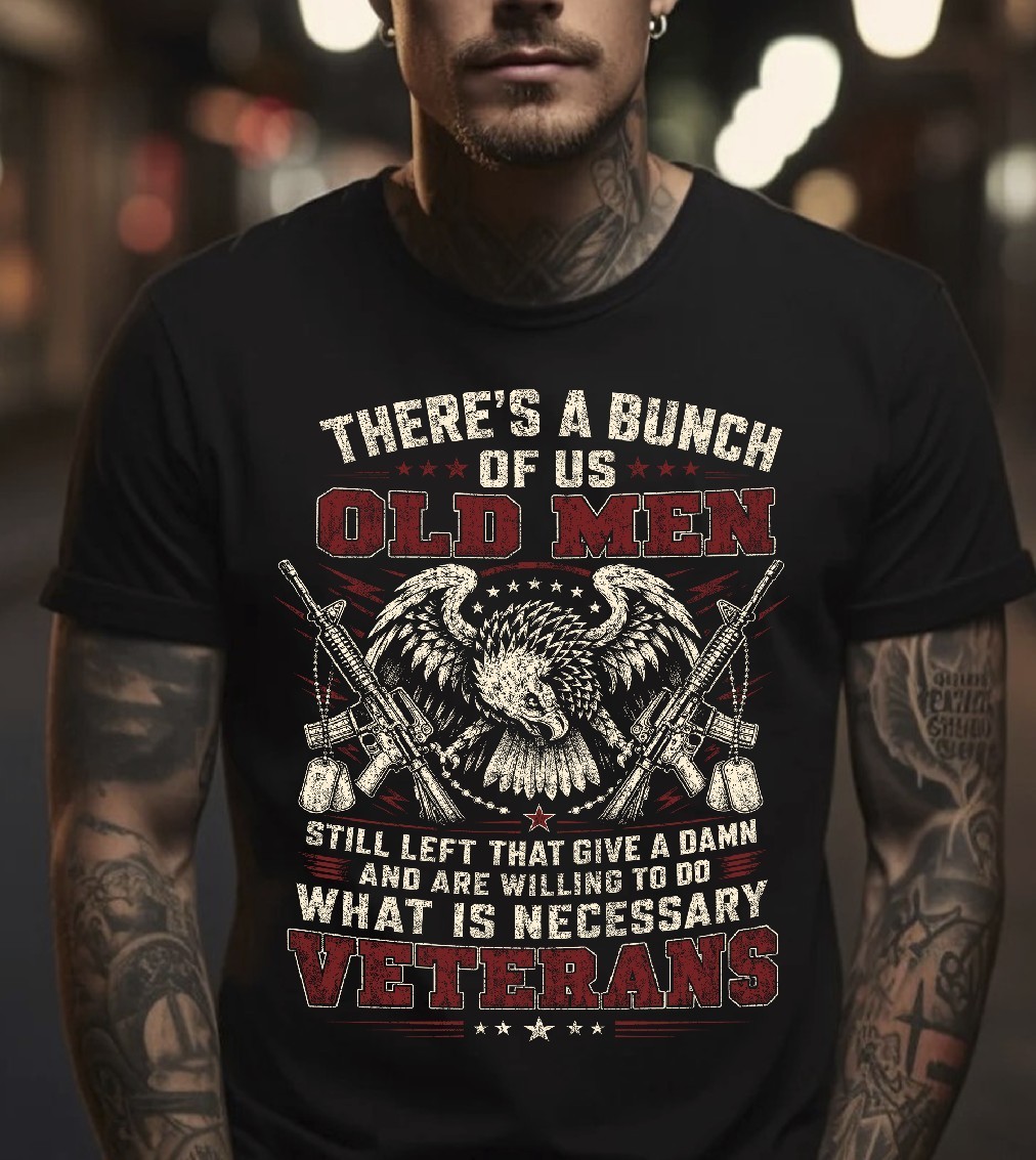 Veterans Shirt There’s A Bunch Of Us Old Men Still Left Patriotic Eagle Military
