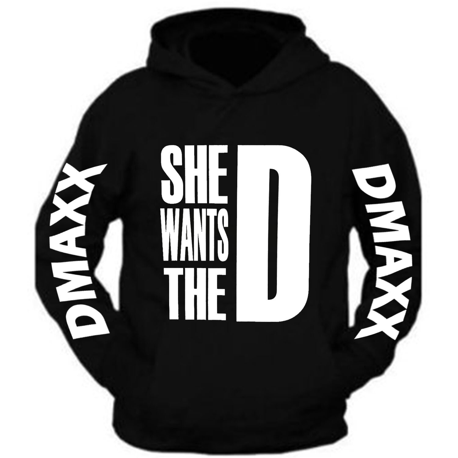 She Wants The D Dmaxx Hoodie Black Hoodie Hooded Sweatshirt WHITE