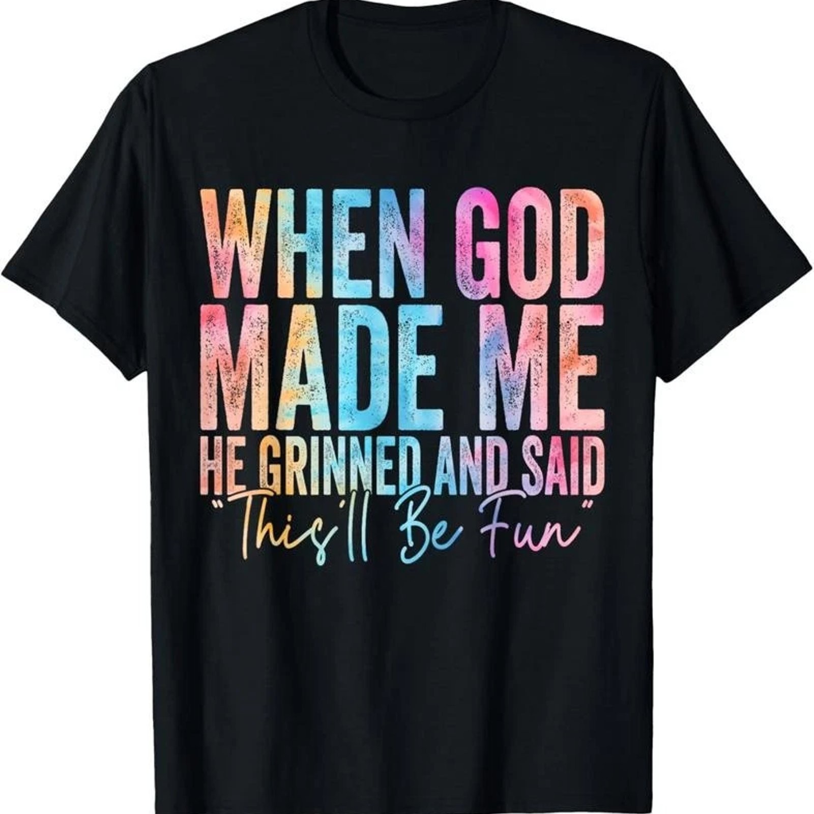 100% Cotton When God Made Me He Grinned and Said Funny Sarcastic Saying T-Shirt