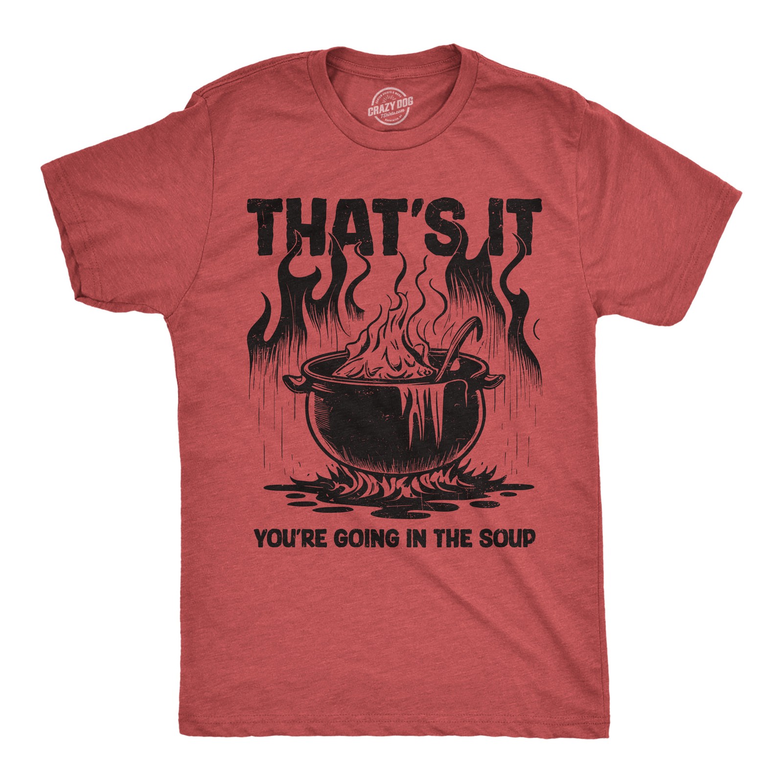 Mens Funny T Shirts Thats It Youre Going In The Soup Sarcastic Graphic Novelty