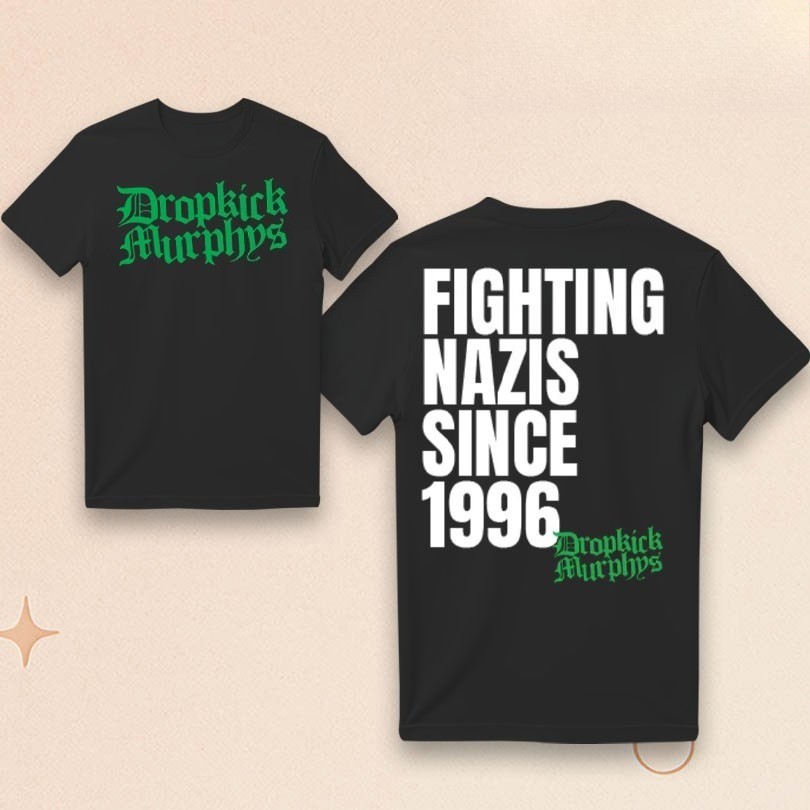 Dropkick Murphys Fighting Nazis Since ’96 Fan Gifts Unisex T-Shirt