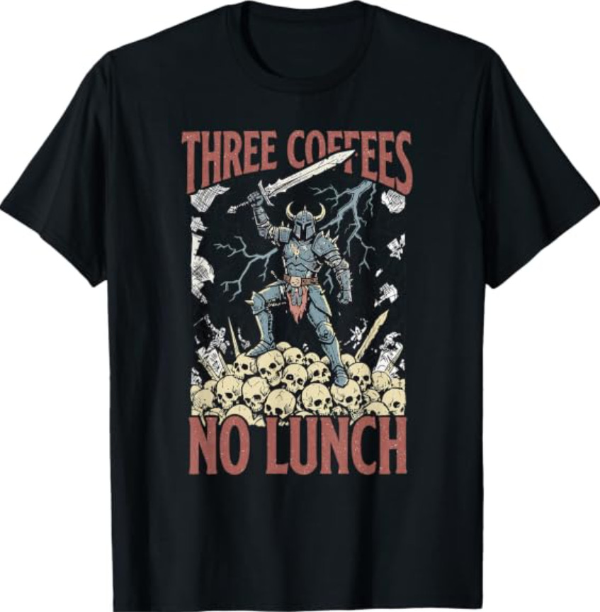 Retro Funny Medieval Three Coffees No Lunch Sarcastic Work T-Shirt