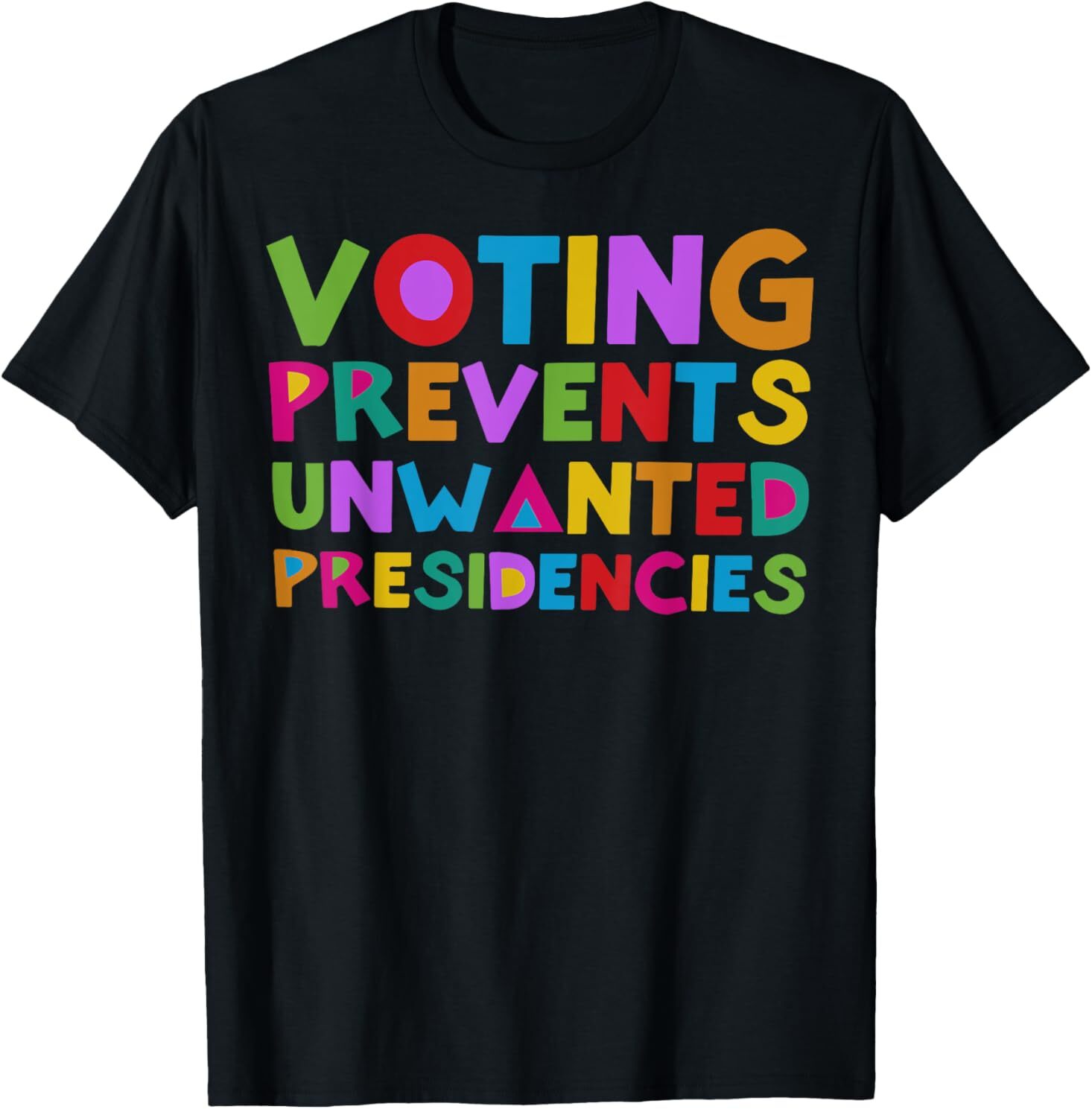 Voting Prevents Unwanted Presidencies T-Shirt