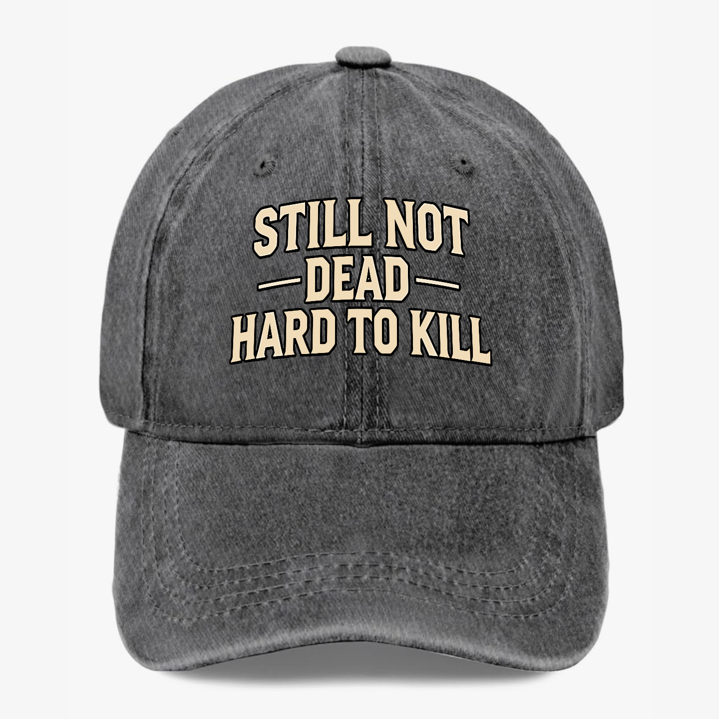 Still Not Dead Hat Funny Washed Dad Baseball Cap Hard to Kill Hat Gift for Men