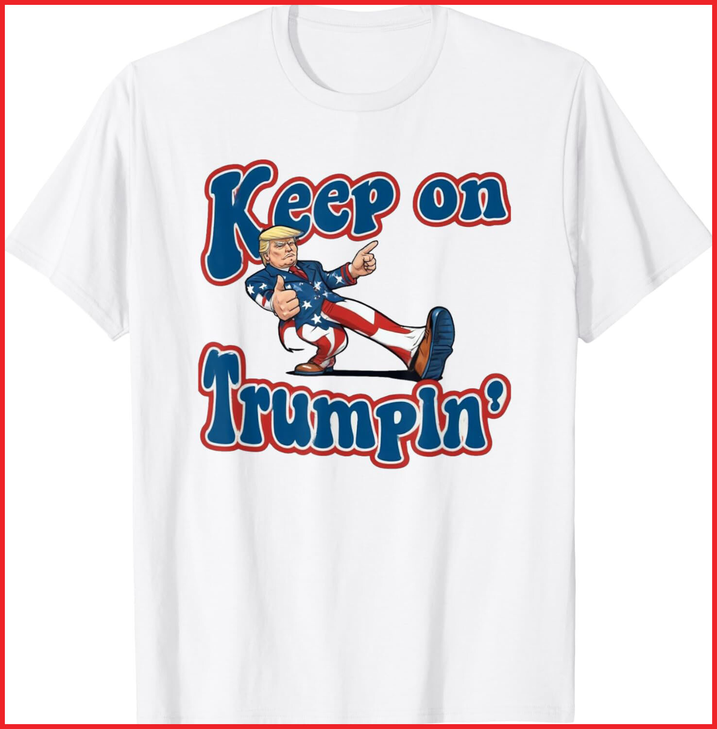 Keep On Trumpin Shirt Trump For President 2024 White T-Shirt S-5XL