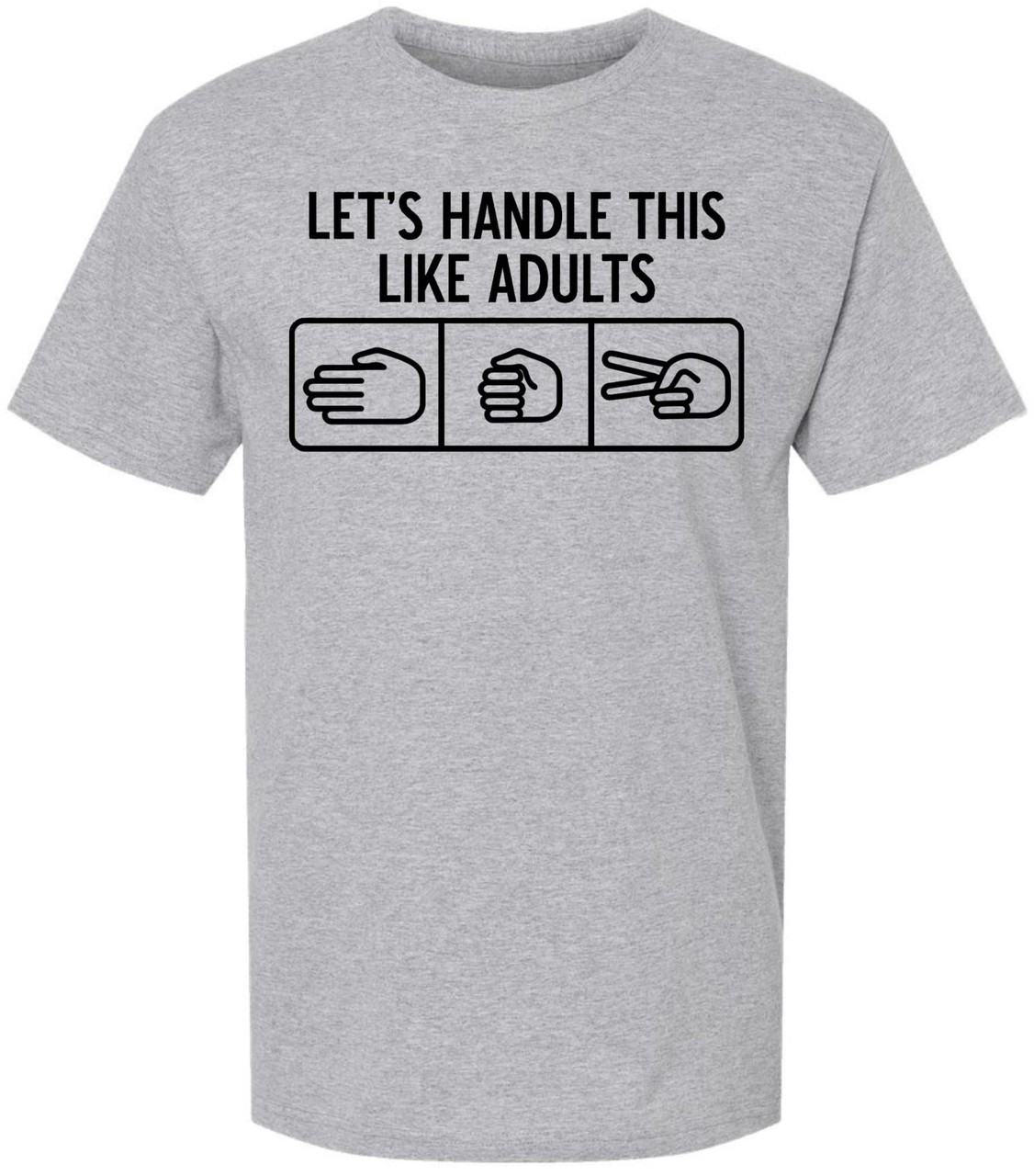 Let’s Handle This Like Adults Printed T-Shirt Funny Rock Paper Scissors Shirt
