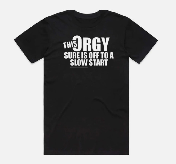 Funny ‘This Orgy Sure is Off to a Slow Start’ Graphic T-Shirt NEW