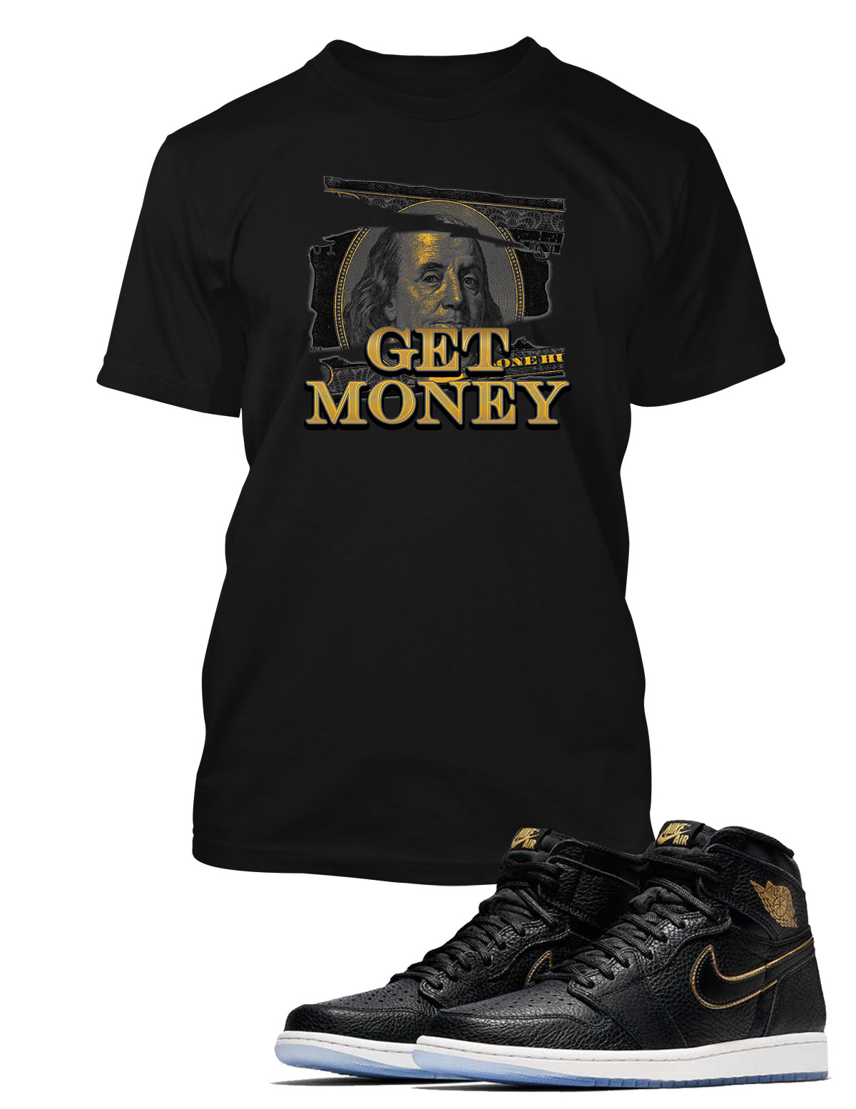 Get Money Sneaker Graphic Tee Shirt To Match Retro Air J1 High Shoe Money Tshirt