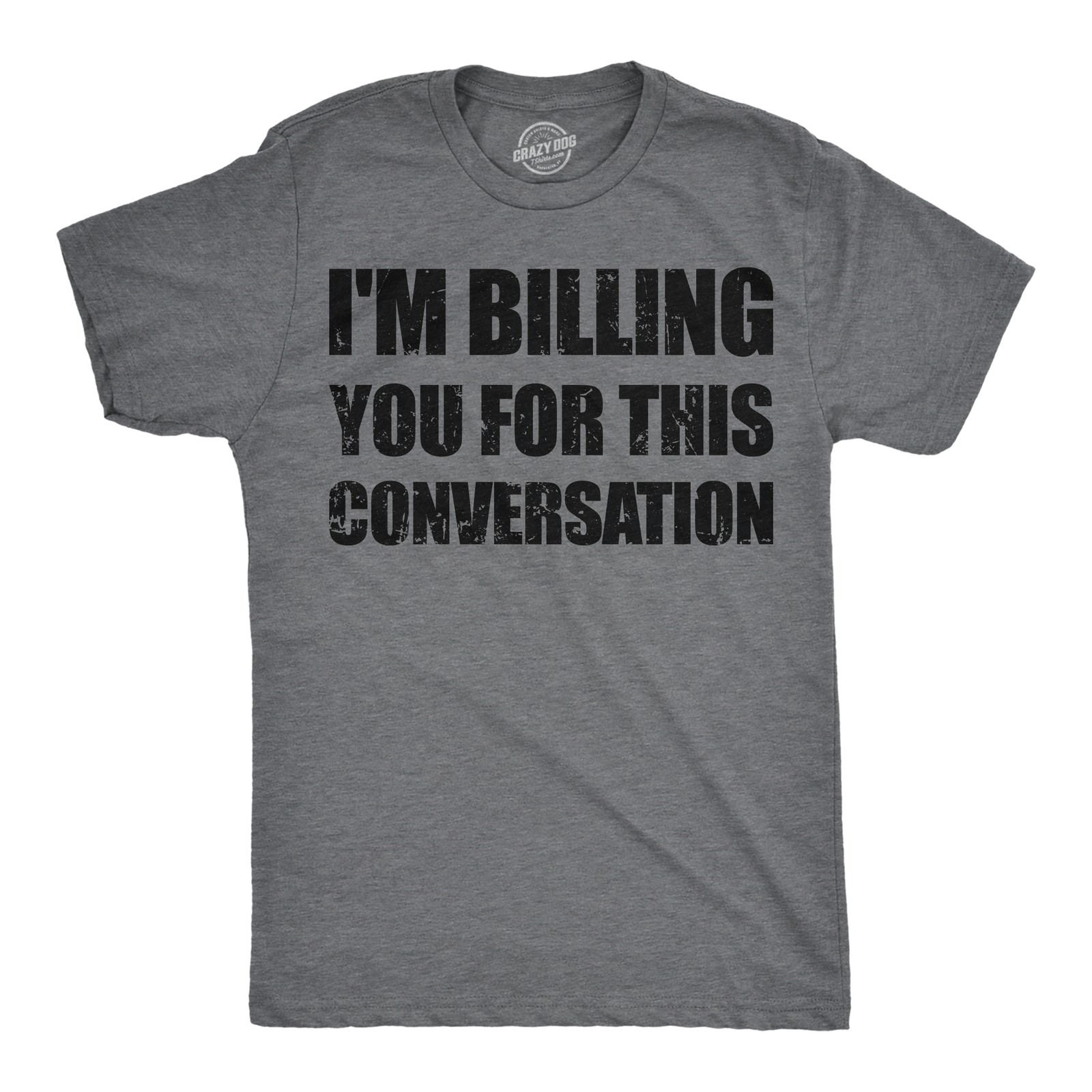 Mens Funny T Shirts Im Billing You for This Conversation Sarcastic Graphic